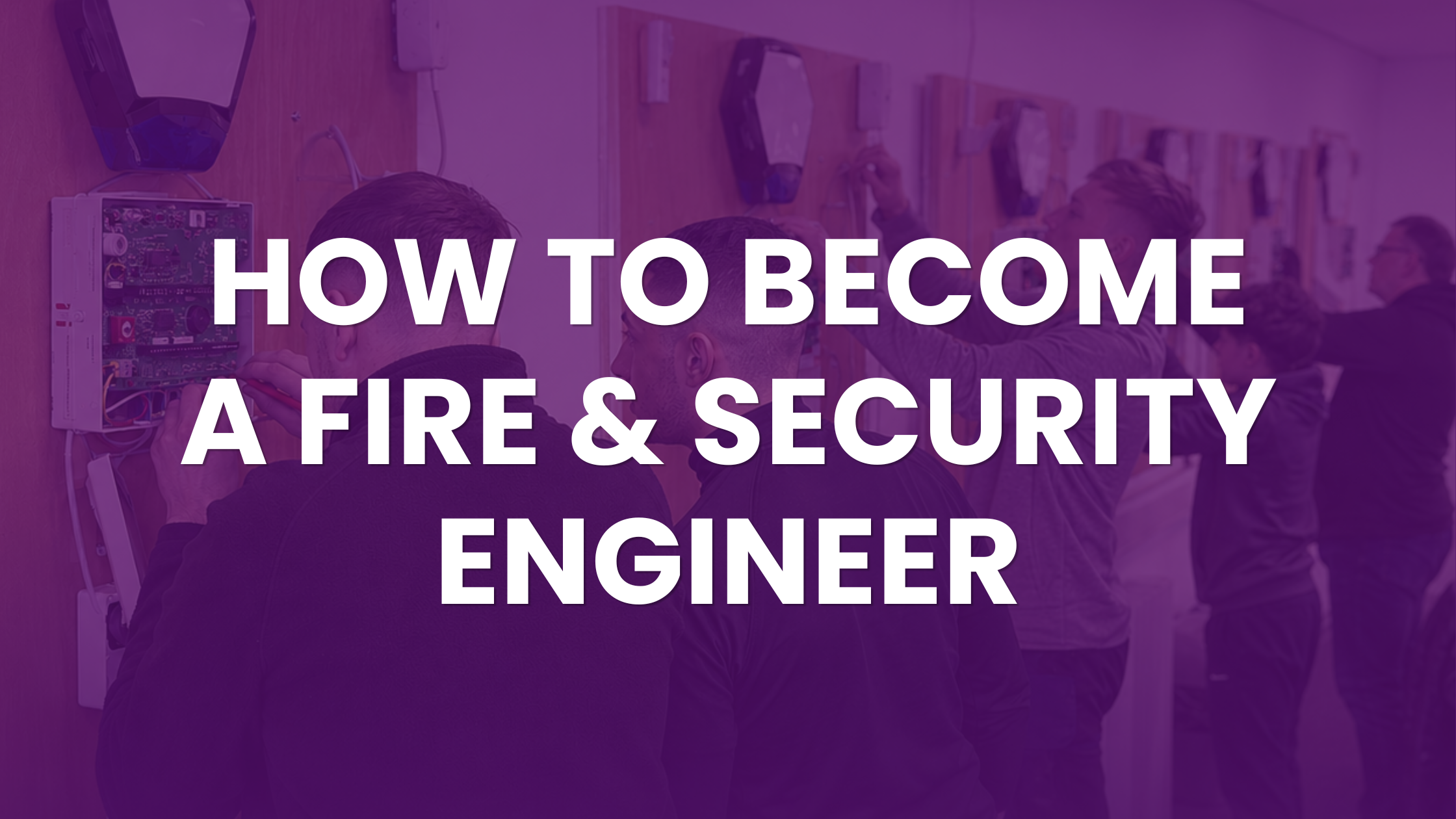 How to Become a Fire & Security Engineer